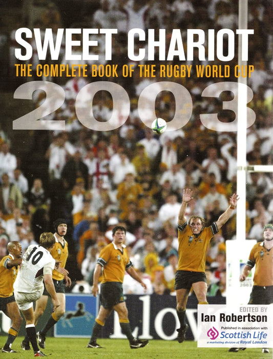Sweet Chariot: The Complete Book of the Rugby World Cup 2003 [Hardcover] Robertson, Ian