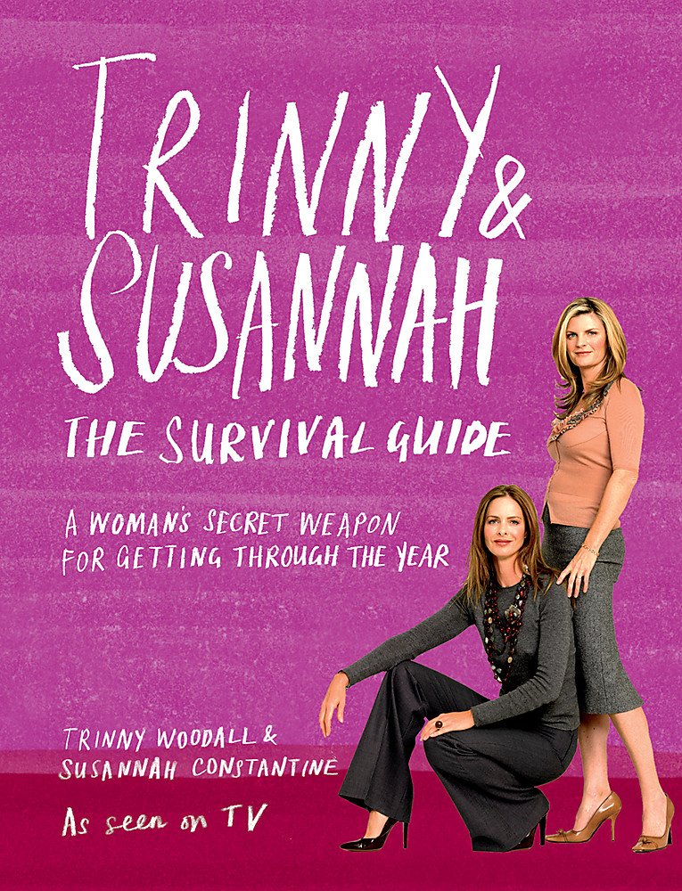 The Trinny & Susannah The Survival Guide: A Woman's Secret Weapon for Getting Through The Year [Paperback] Woodall, Trinny and Constantine, Susannah
