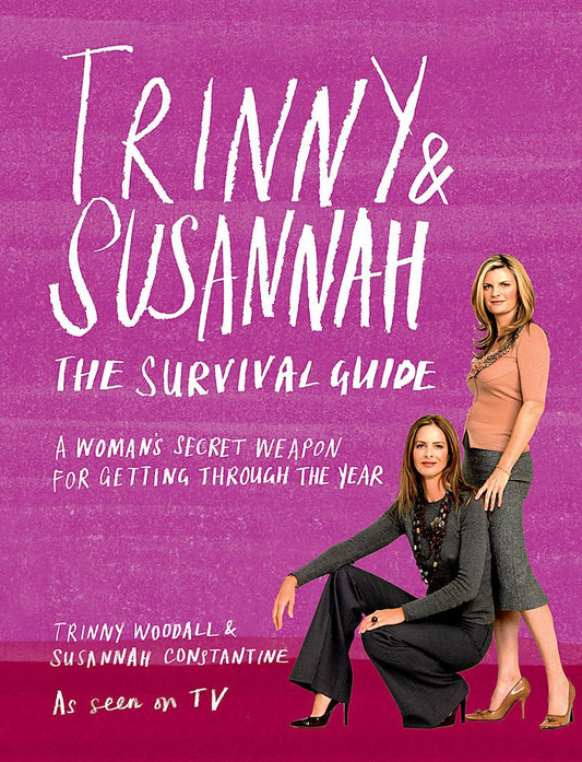 The Trinny & Susannah The Survival Guide: A Woman's Secret Weapon for Getting Through The Year [Paperback] Woodall, Trinny and Constantine, Susannah