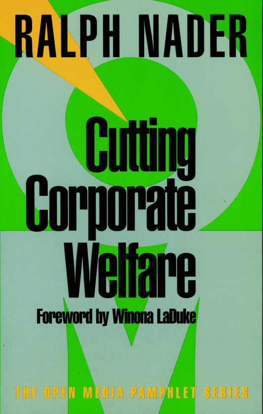 Cutting Corporate Welfare [Paperback] Nader, Ralph