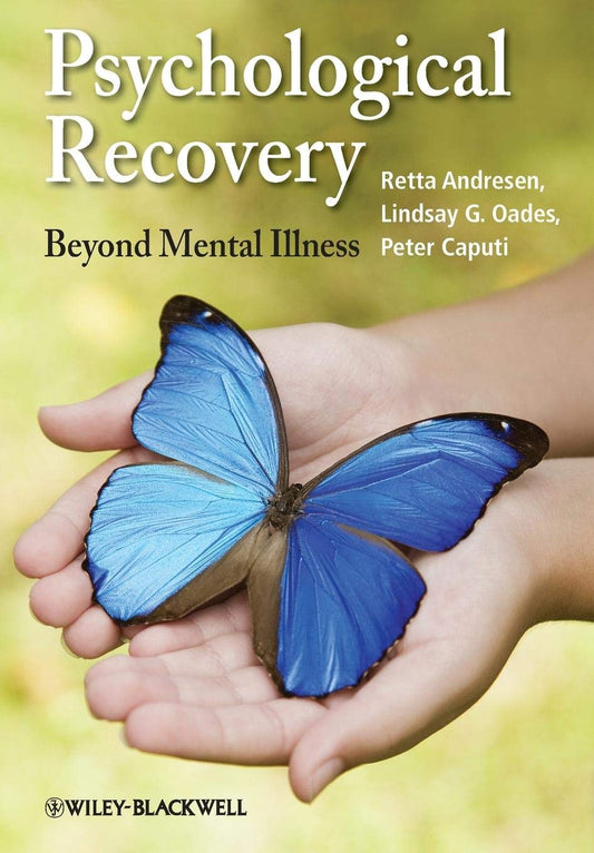 Psychological Recovery: Beyond Mental Illness [Paperback] Andresen, Retta; Oades, Lindsay G. and Caputi, Peter