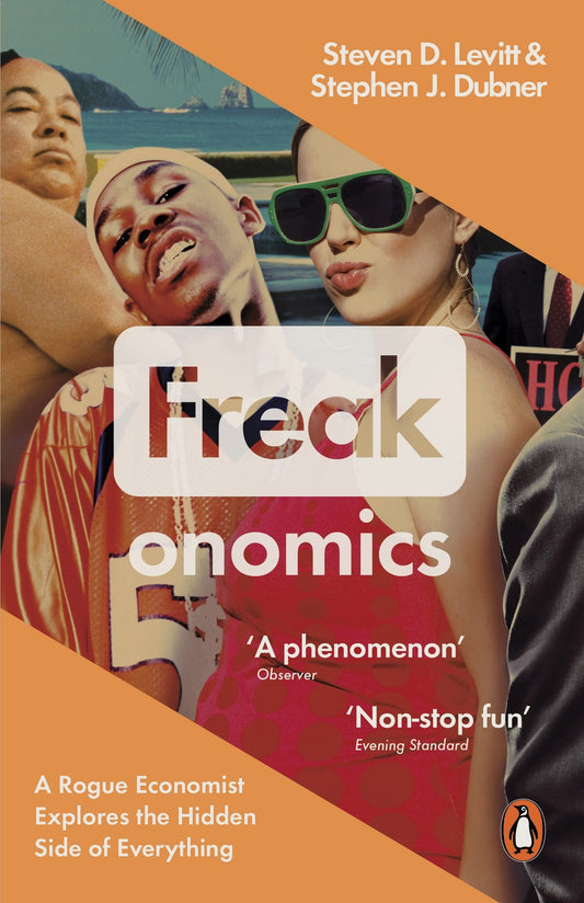 Freakonomics: A Rogue Economist Explores the Hidden Side of Everything [Paperback] Levitt, Steven D. and Dubner, Stephen J.