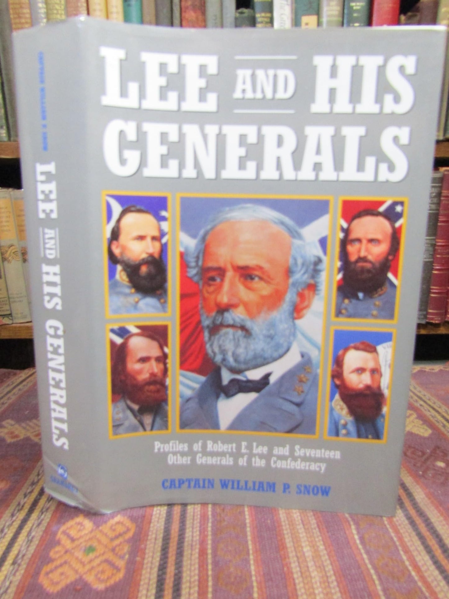 Lee and His Generals: Profiles of Robert E.Lee and Seventeen Other Generals of the Confederacy