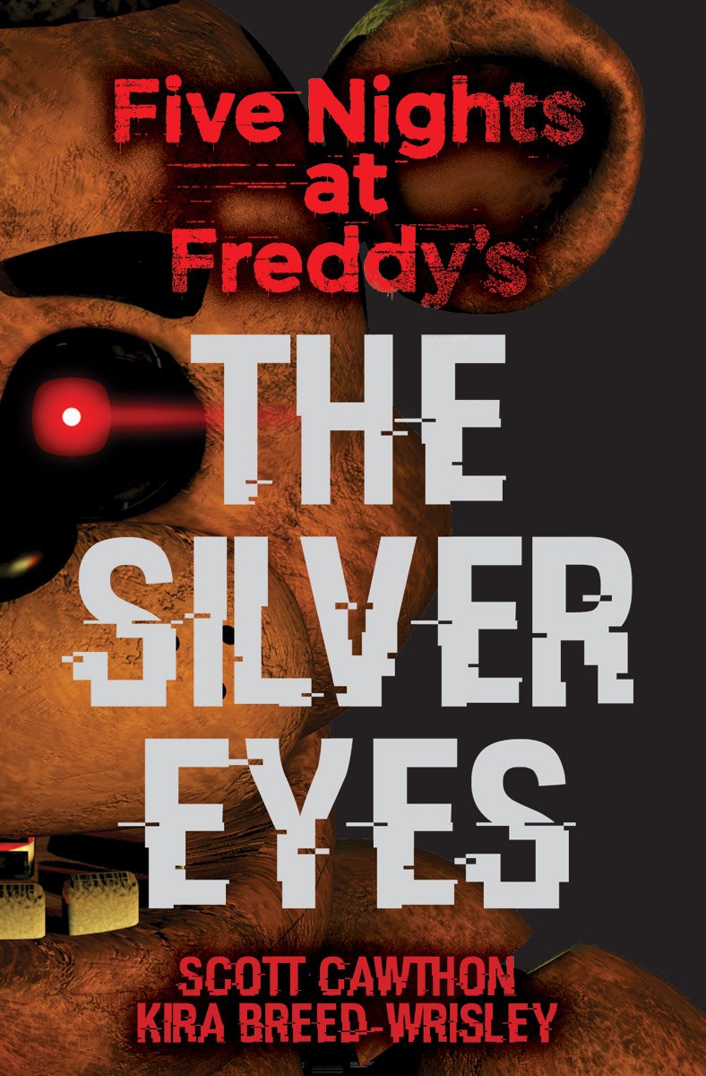 The Silver Eyes (Five Nights at Freddy's #1): Volume 1 [Paperback] Cawthon, Scott and Breed-Wrisley, Kira