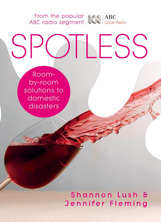 Spotless: Room-by-Room Solutions to Domestic Disasters [Paperback] Lush, Shannon and Fleming, Jennifer