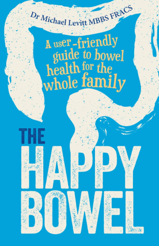 The Happy Bowel: A User-Friendly Guide to Bowel Health for the Whole Family [Paperback] Levitt, Michael