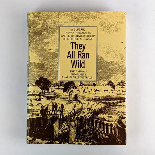 They All Ran Wild Deluxe: The Animals and Plants That Plague Australia Rolls, Eric C.