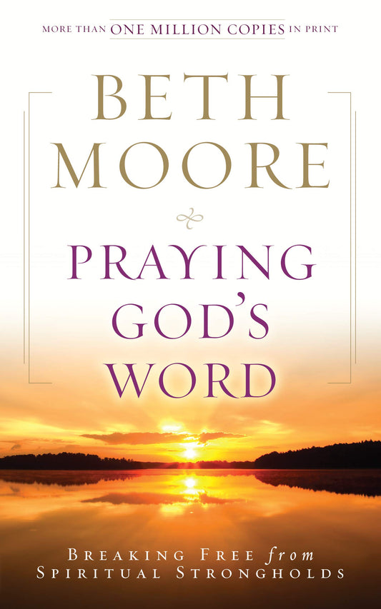 Praying God's Word: Breaking Free from Spiritual Strongholds [Paperback] Moore, Beth