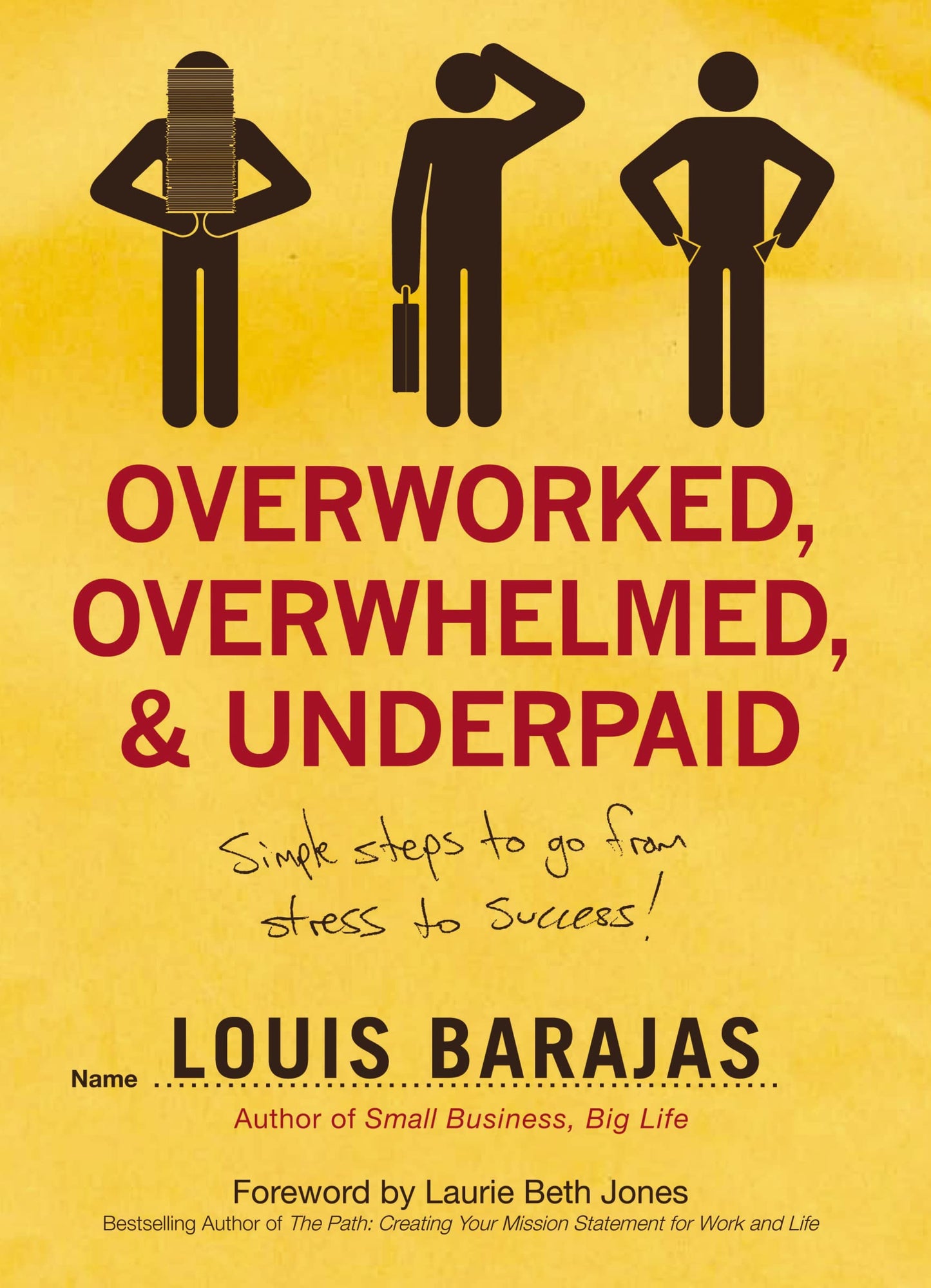Overworked, Overwhelmed & Underpaid: Simple Steps to Go from Stress to Success [Paperback] Barajas, Louis