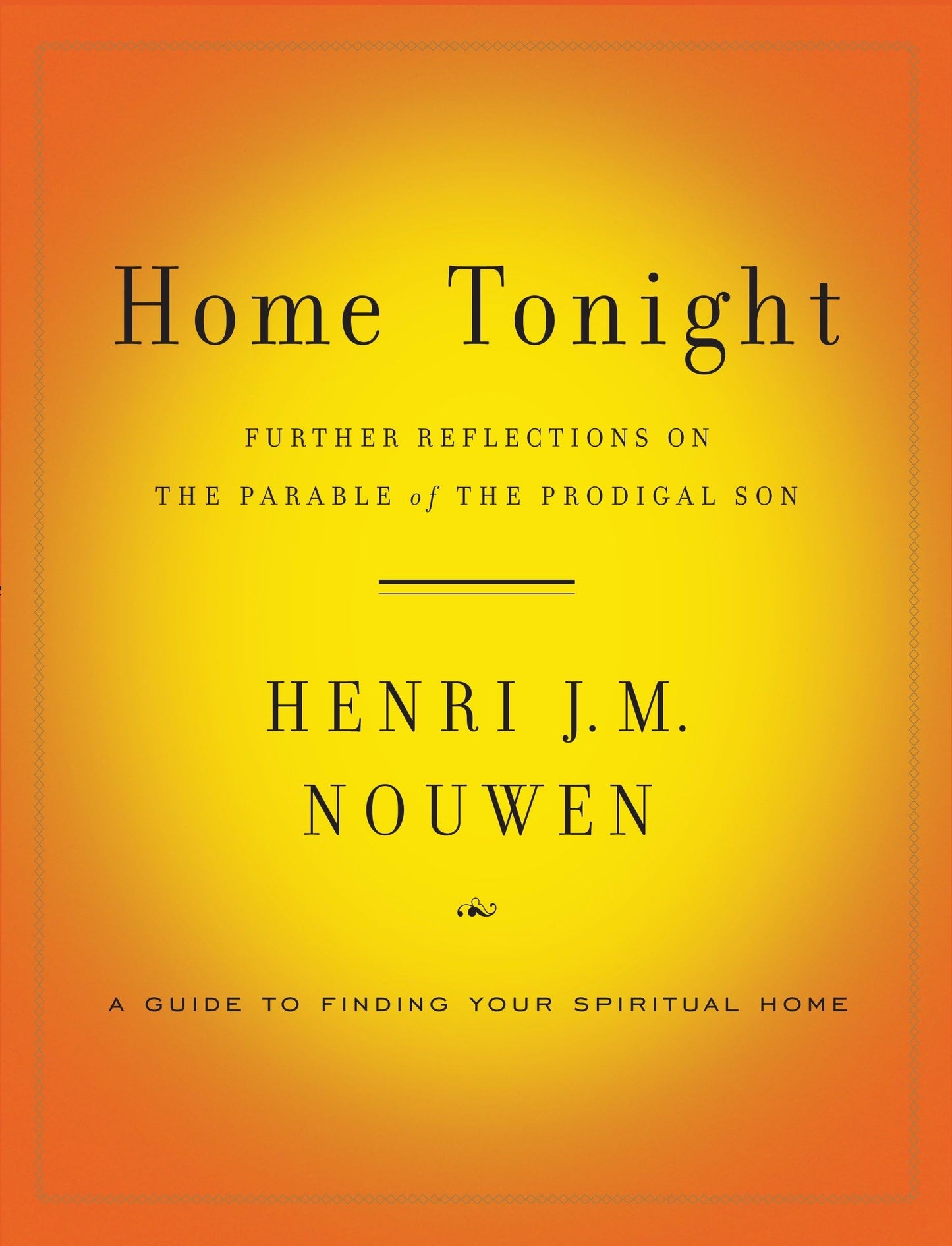 Home Tonight: Further Reflections on the Parable of the Prodigal Son [Paperback] Nouwen, Henri