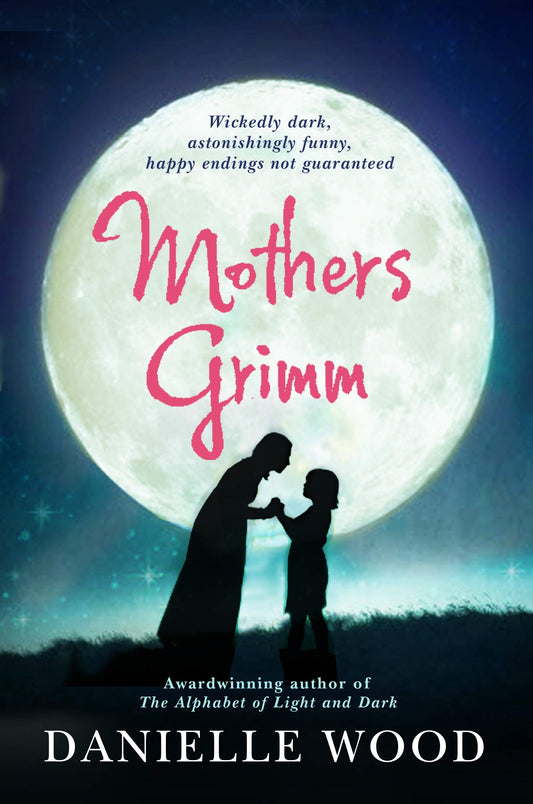 Mothers Grimm [Paperback] Wood, Danielle