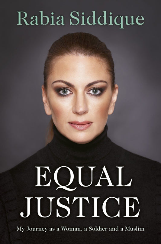 Equal Justice: My Journey As A Woman, A Soldier And A Muslim [Paperback] Siddique, Rabia