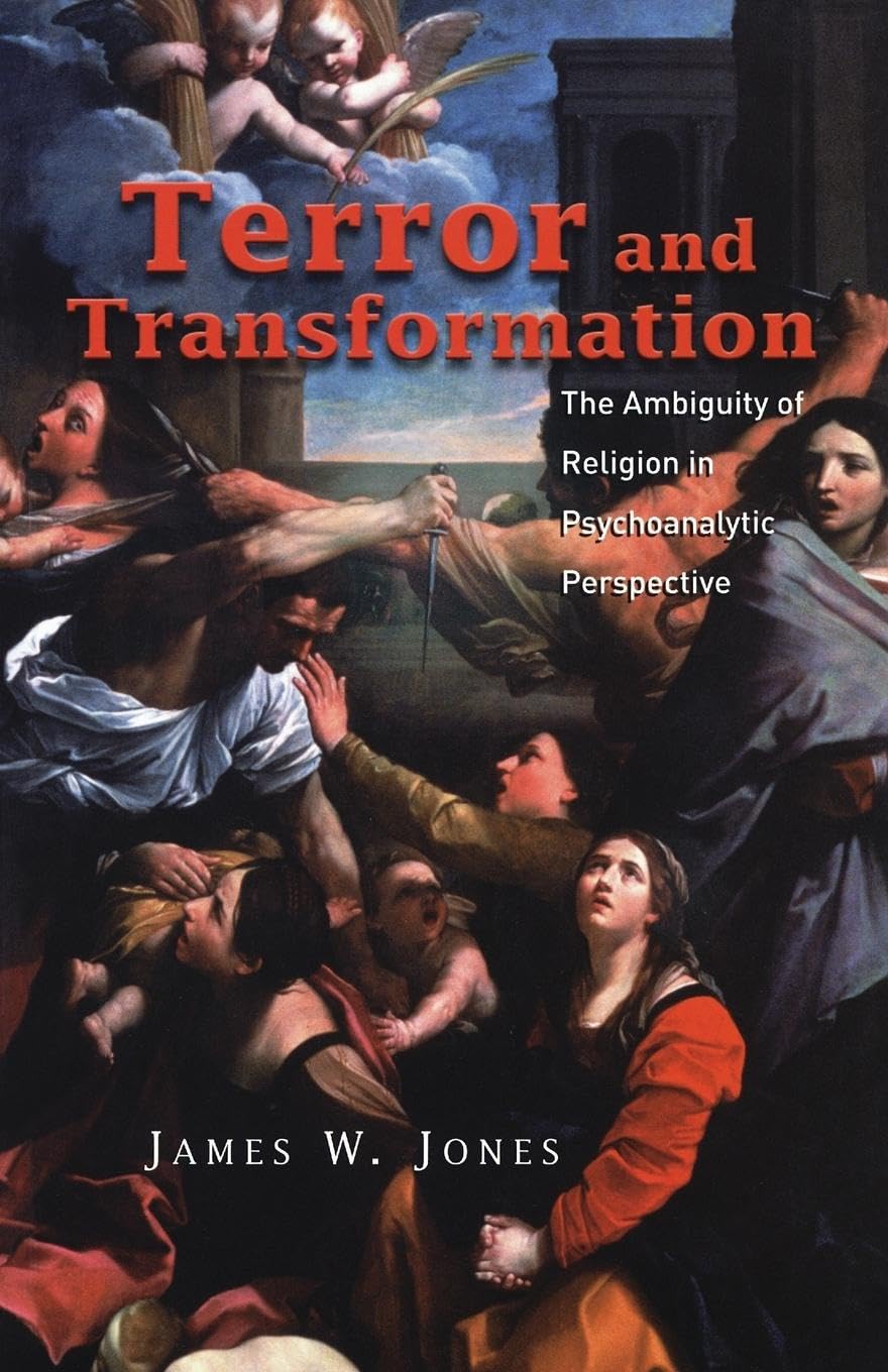 Terror and Transformation: The Ambiguity of Religion in Psychoanalytic Perspective [Paperback] Jones, James W. W.
