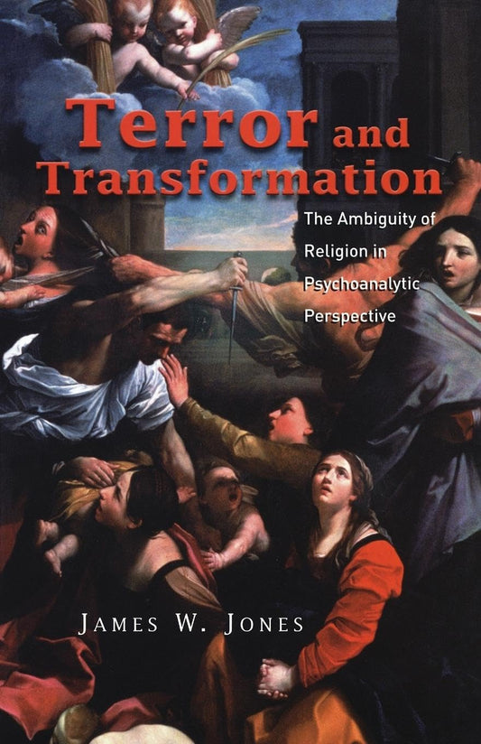 Terror and Transformation: The Ambiguity of Religion in Psychoanalytic Perspective [Paperback] Jones, James W. W.