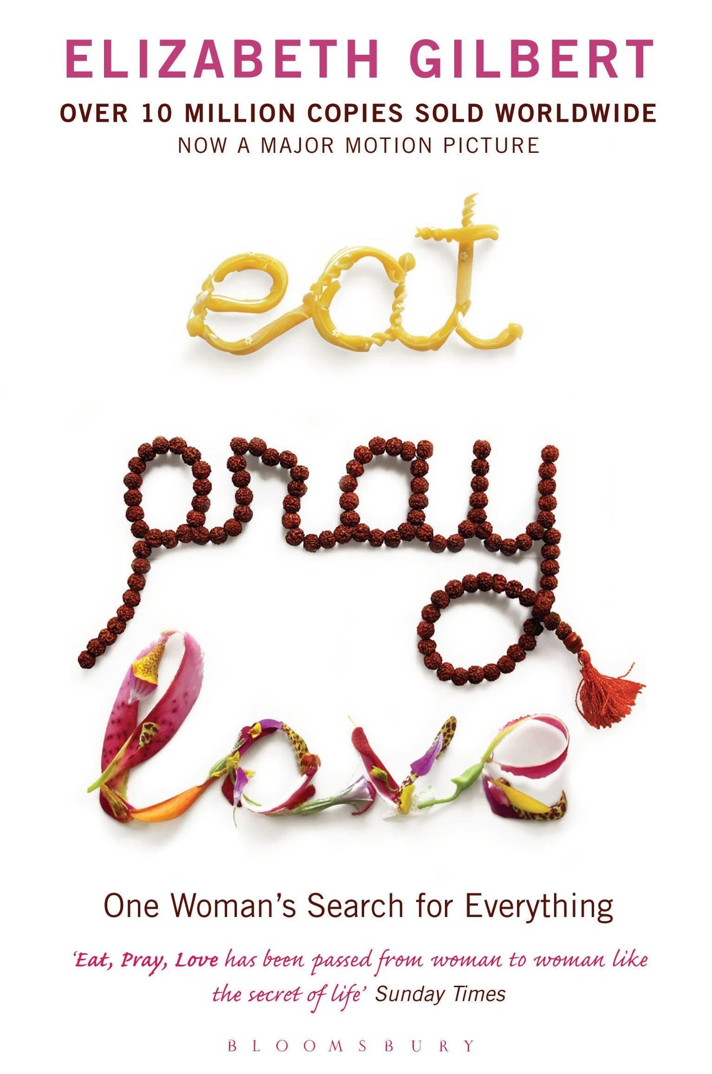 Eat, Pray, Love: One Woman's Search for Everything: One Woman's Search for Everything [Paperback] Gilbert,Elizabeth
