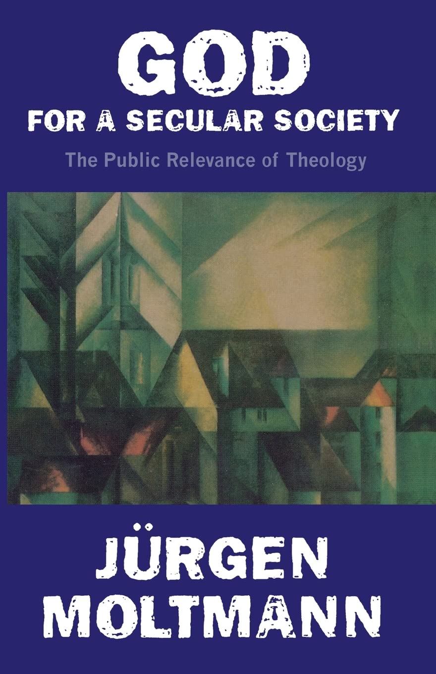 God for a Secular Society: The Public Relevance of Theology [Paperback] Moltmann, J?rgen and Kohl, Margaret