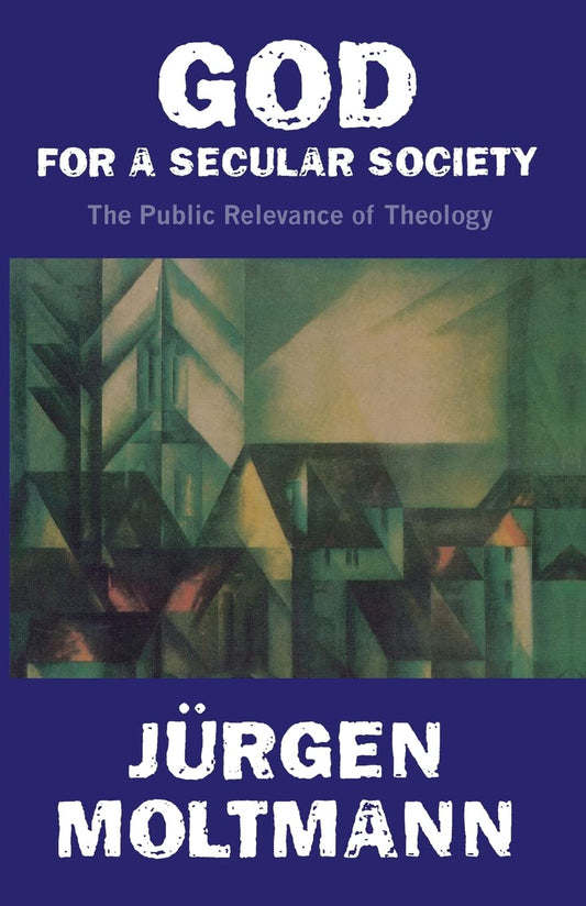 God for a Secular Society: The Public Relevance of Theology [Paperback] Moltmann, J?rgen and Kohl, Margaret