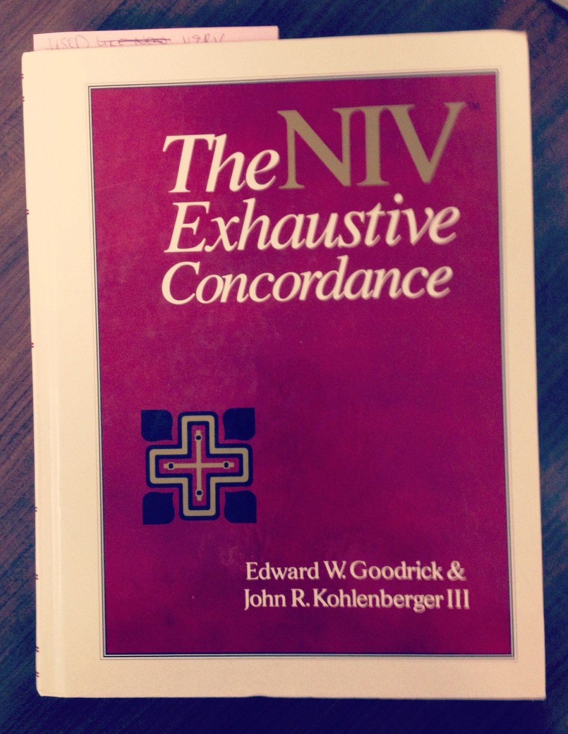 The Niv Exhaustive Concordance Goodrick, Edward W. and Kohlenberger III, John R.