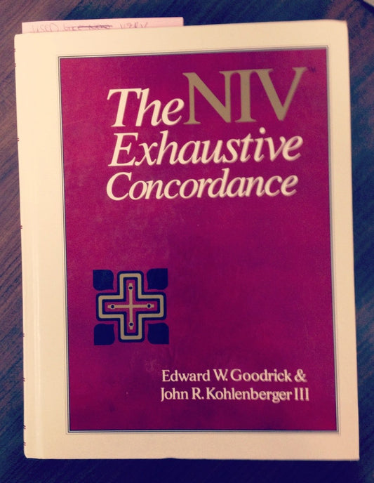 The Niv Exhaustive Concordance Goodrick, Edward W. and Kohlenberger III, John R.