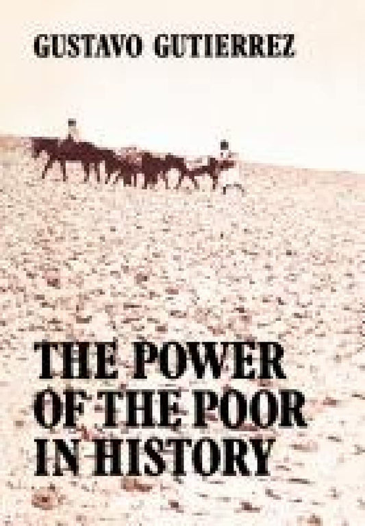 Te Power of the Poor in History: Selected Writings [Paperback] Gutierrez, Gustavo