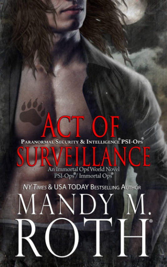 Act of Surveillance: Paranormal Security and Intelligence? an Immortal Ops? World Novel: Paranormal Security and Intelligence(R) an Immortal Ops(R) World Novel: 7 [Paperback] Roth, Mandy M.