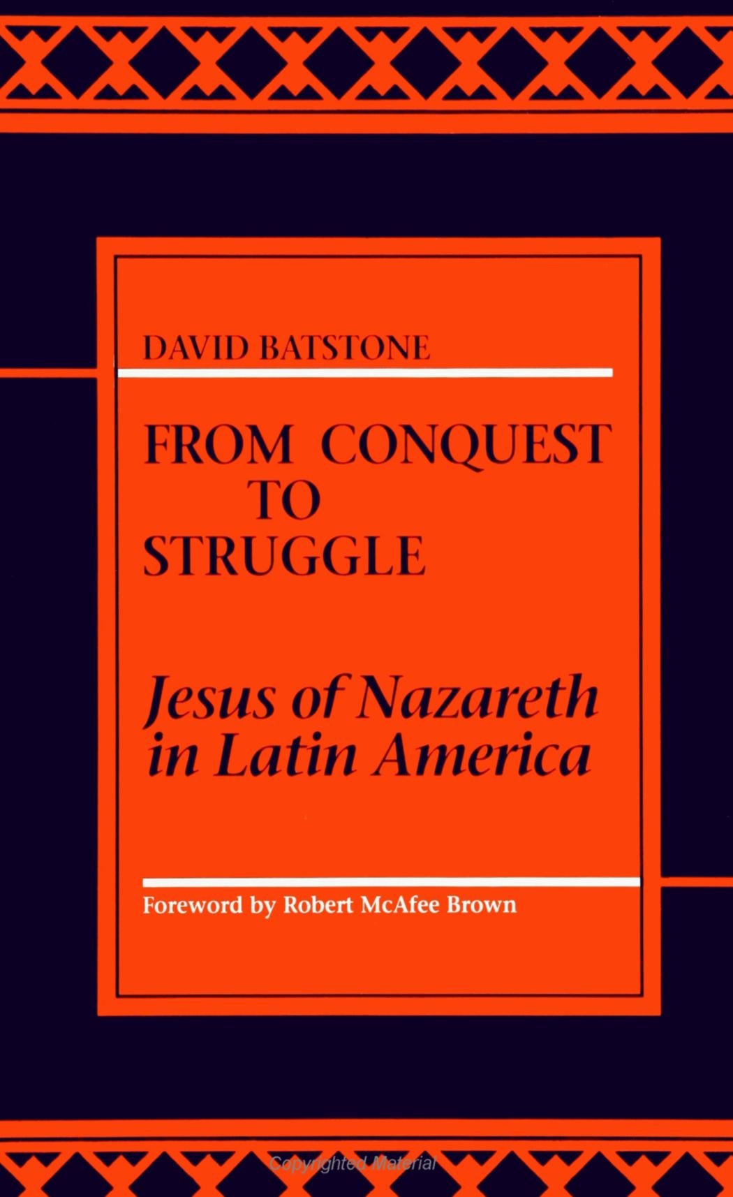 From Conquest to Struggle: Jesus of Nazareth in Latin America [Paperback] Batstone, David
