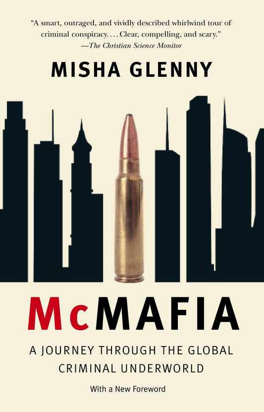 McMafia: A Journey Through the Global Criminal Underworld [Paperback] Glenny, Misha