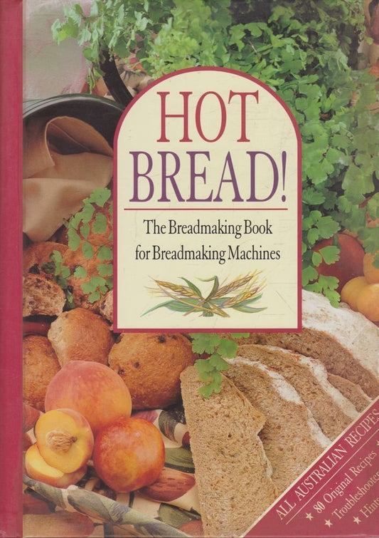 Hot Bread!: the Breadmaking Book for Breadmaking Machines [Hardcover]