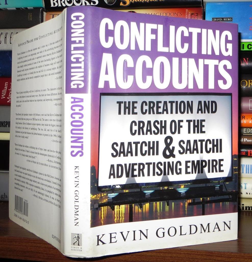 Conflicting Accounts: How Corporate Greed and Mismanagement Led to the Crash of Saatchi and Saatchi, the World's Largest Advertising Company Goldman, Kevin