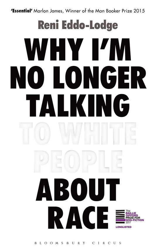 Why I’m No Longer Talking to White People About Race: The Sunday Times Bestseller