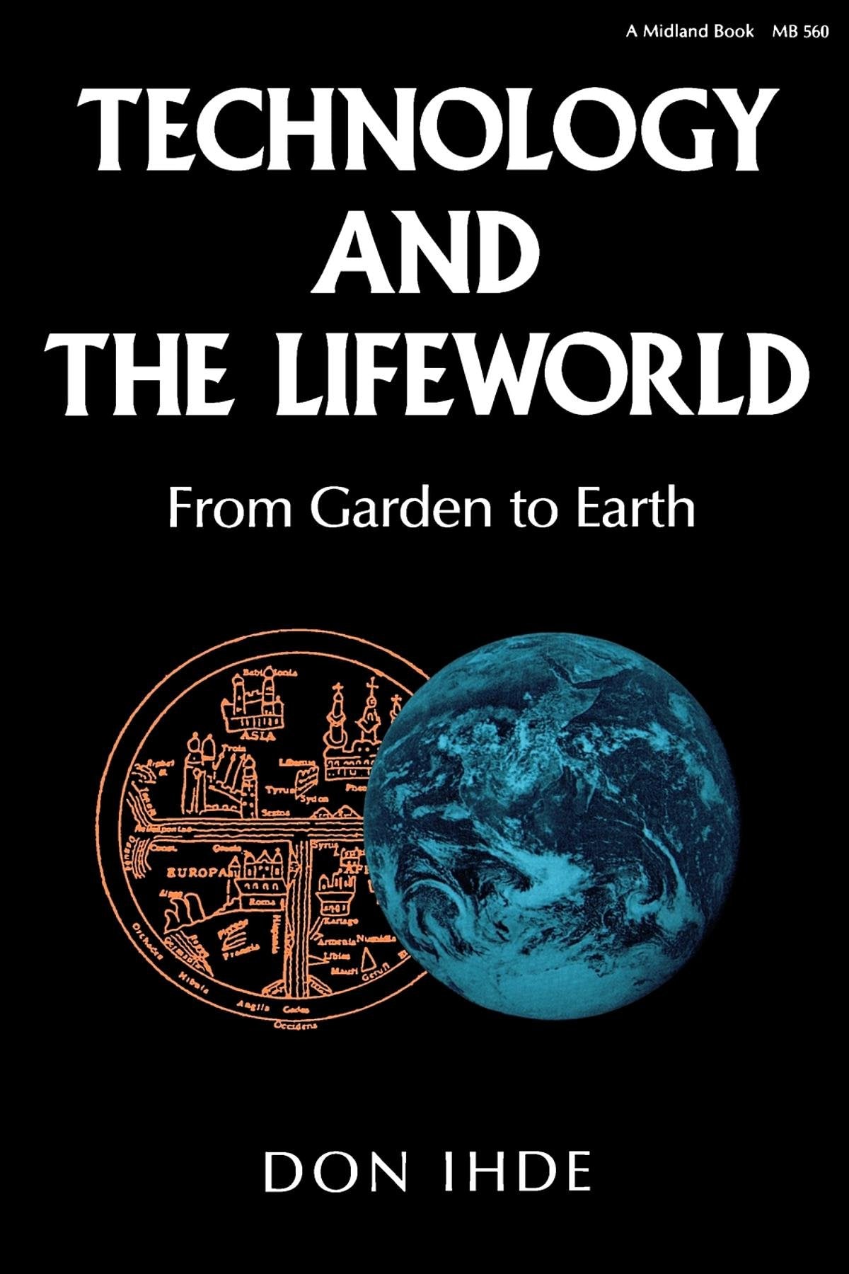 Technology and the Lifeworld: From Garden to Earth