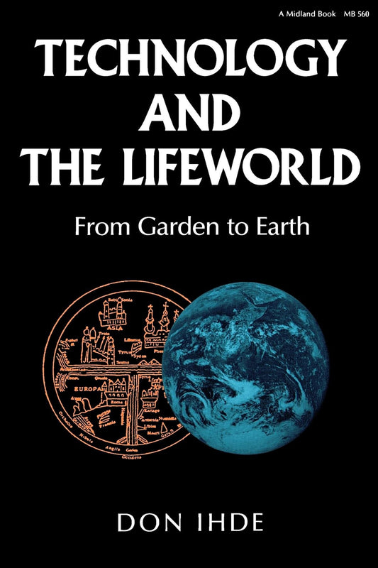 Technology and the Lifeworld: From Garden to Earth