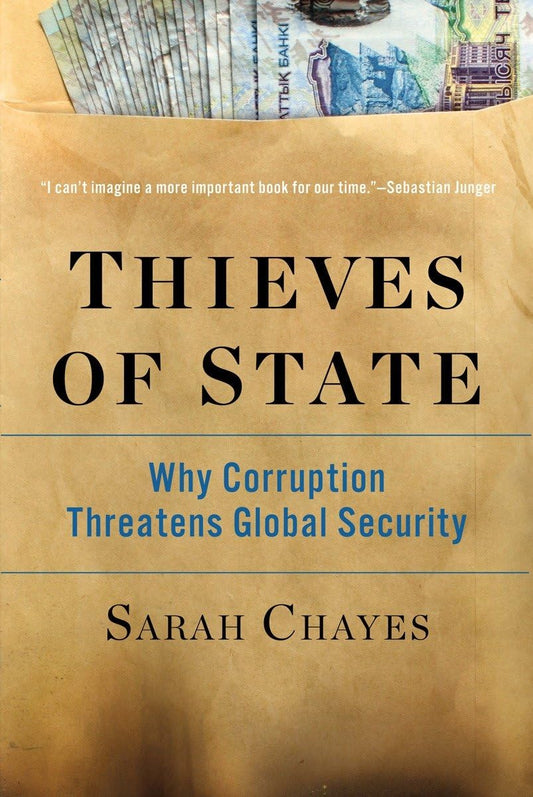 Thieves Of State Why Corruption Threatens Global Security [Paperback] Chayes, Antonia