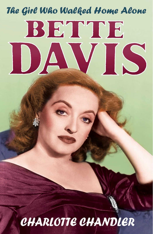 The Girl Who Walked Home Alone: Bette Davis A Personal Biography Chandler, Charlotte