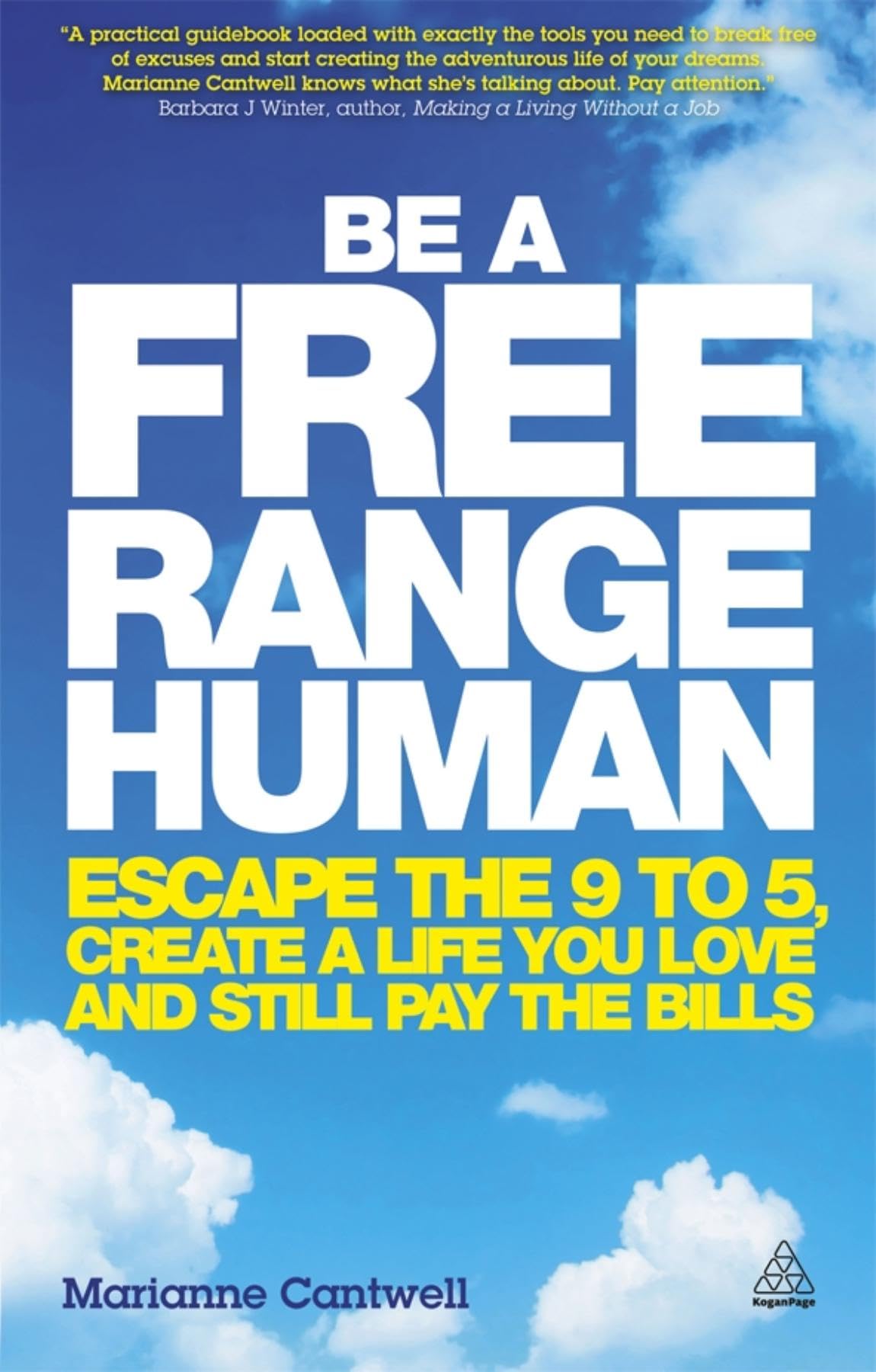Be a Free Range Human: Escape the 9-5, Create a Life You Love and Still Pay the Bills [Paperback] Cantwell, Marianne