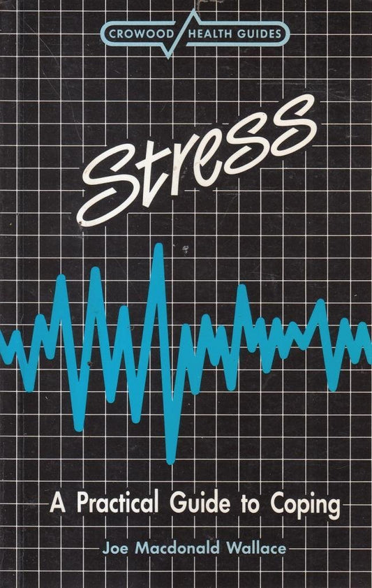 Stress: A Practical Guide to Coping Wallace, Joe Macdonald