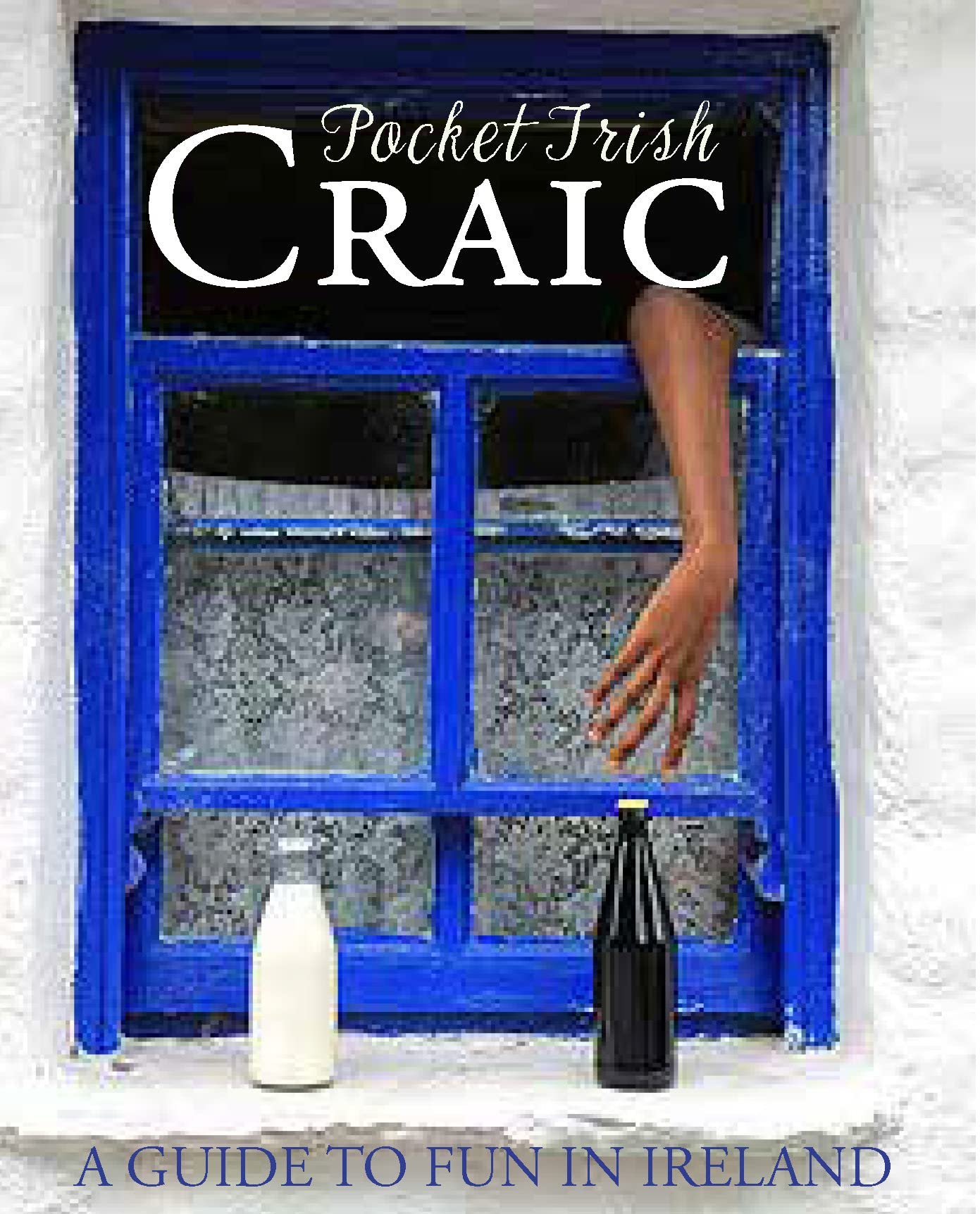 Pocket Irish Craic: A Guide to Fun in Ireland [Hardcover] Biggs, Fiona and Butterfield, Moira