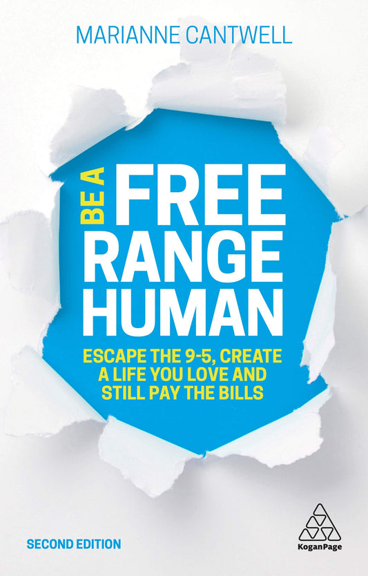 Be A Free Range Human: Escape the 9-5, Create a Life You Love and Still Pay the Bills [Paperback] Cantwell, Marianne