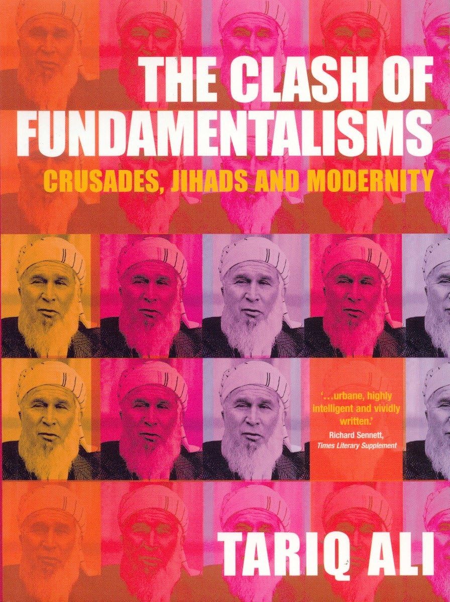 The Clash of Fundamentalisms: Crusades, Jihads and Modernity [Paperback] Ali, Tariq