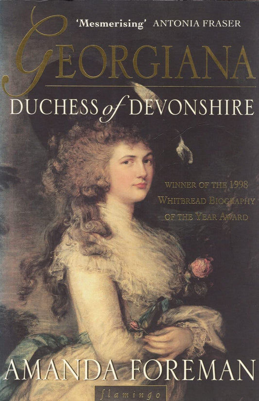 Georgiana Duchess of Devonshire: A Regency Biography of 18th Century Life