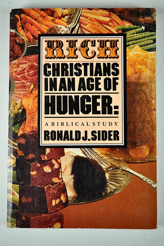 Rich Christians in an Age of Hunger: A Biblical Study [Paperback]