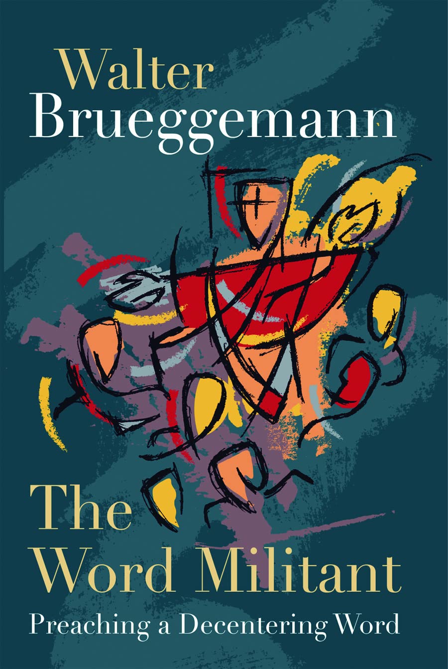 Word Militant: Preaching a Decentering Word [Paperback] Brueggemann, William Marcellus McPheeters Professor of Old Testament Emeritus Walter