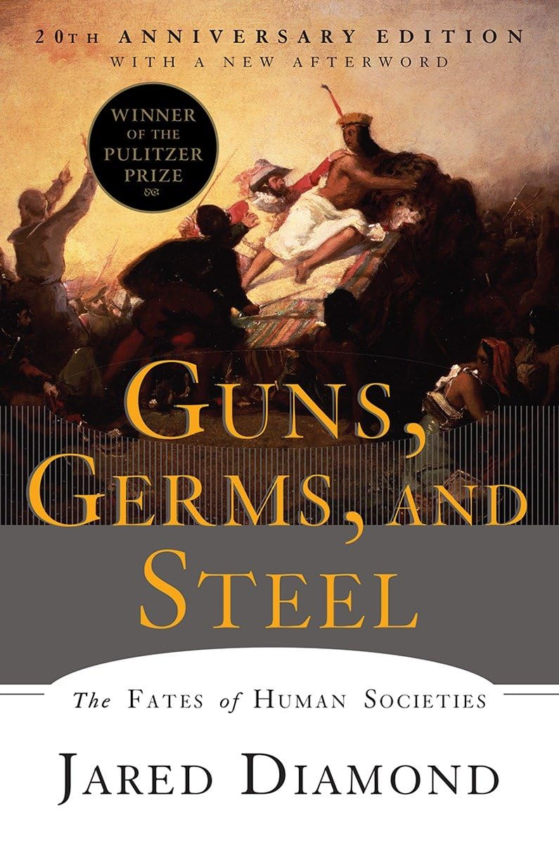 Guns, Germs, and Steel: The Fates of Human Societies [Paperback] Diamond PH D, Jared
