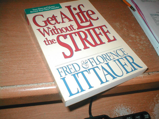 Get a Life Without the Strife Littauer, Fred and Littauer, Florence