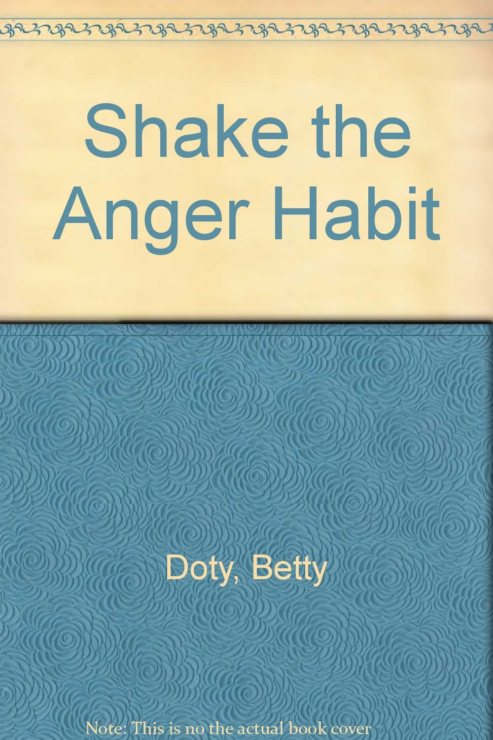 Shake the Anger Habit Doty, Betty and Rooney, Pat
