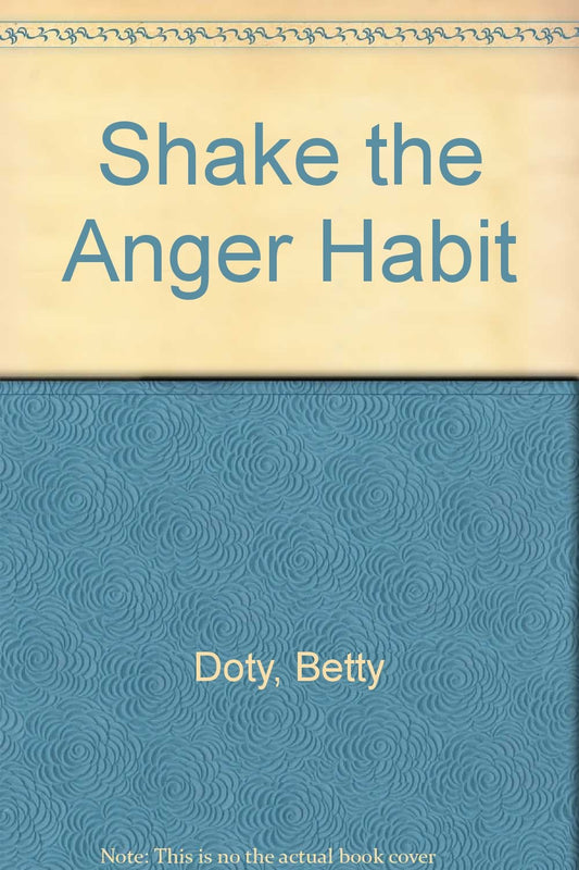 Shake the Anger Habit Doty, Betty and Rooney, Pat