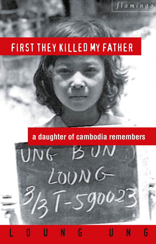 First They Killed My Father: A Daughter of Cambodia Remembers [Paperback] Ung, Loung