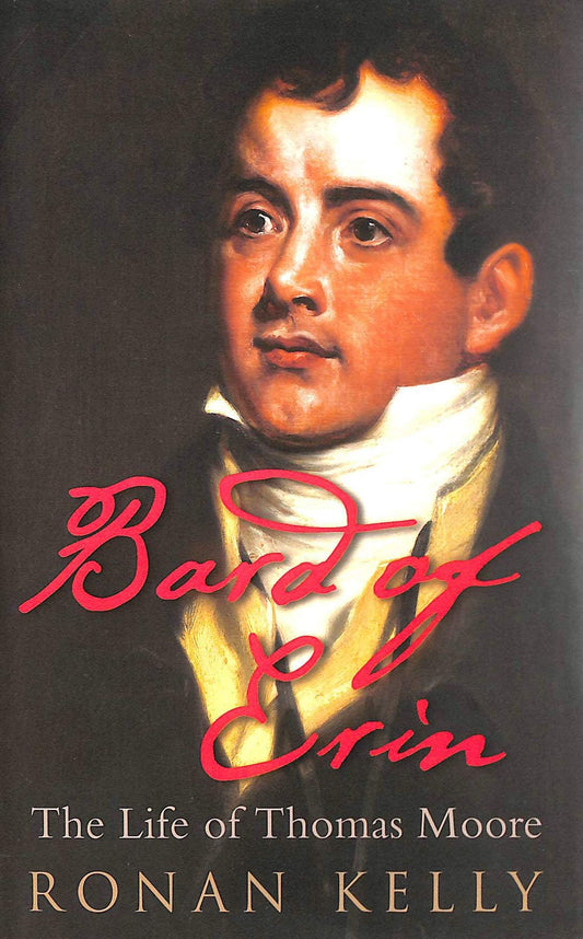 Bard of Erin: The Life of Thomas Moore