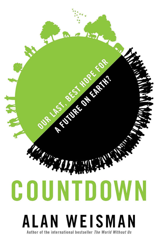 Countdown: Our Last, Best Hope for a Future on Earth? [Paperback] Weisman, Alan