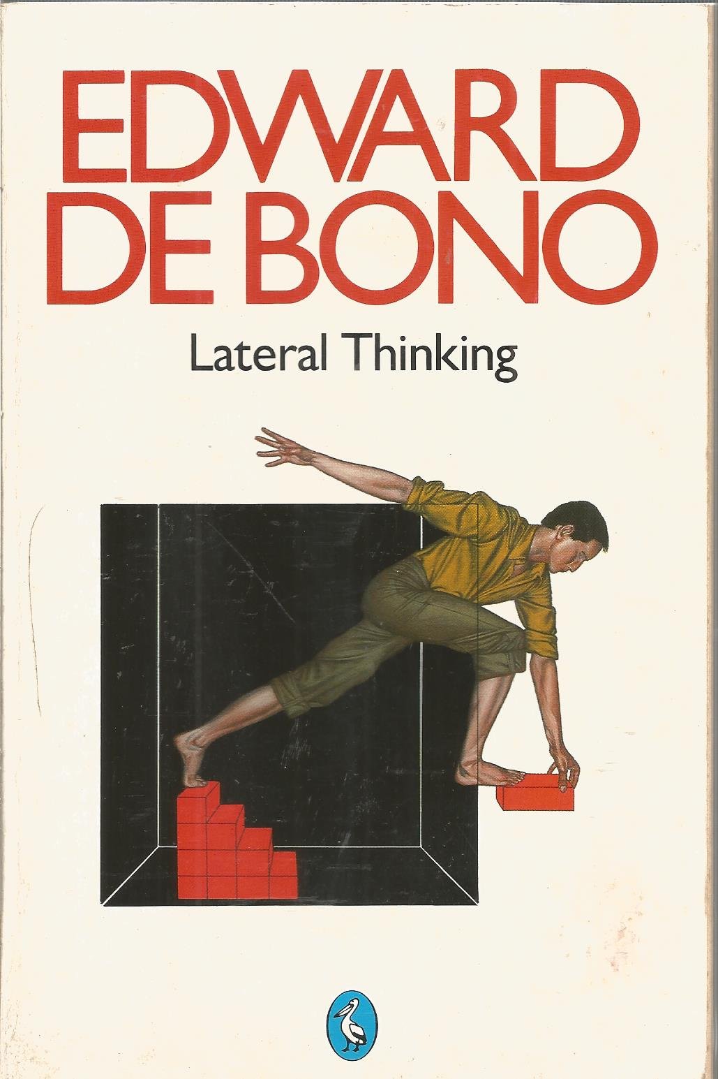Lateral Thinking: A Textbook of Creativity
